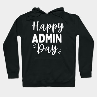 Happy Admin Day - Adminsitrative Professionals Hoodie